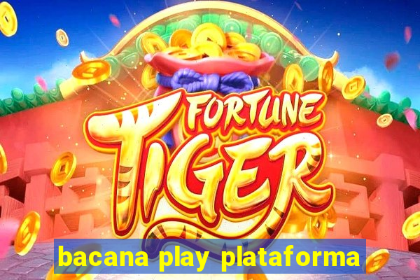 bacana play plataforma